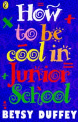 Stock image for How to be Cool in Junior School Duffey, Betsy for sale by Re-Read Ltd