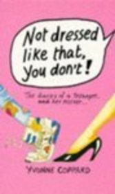 Stock image for Not Dressed Like That, You Don't!: The Diaries of a Teenager And Her Mother (Puffin Teenage Fiction S.) for sale by WorldofBooks