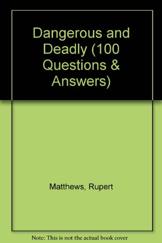 Imagen de archivo de 100 Questions And Answers: Dangerous And Deadly (100 Questions & Answers) a la venta por Monster Bookshop