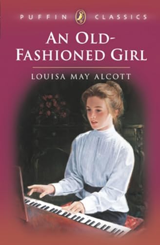 9780140374490: An Old-Fashioned Girl (Puffin Classics - the Essential Collection)