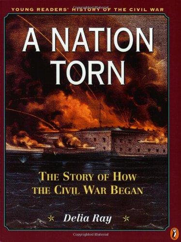 Beispielbild fr A Nation Torn: The Story of How the Civil War Began (Young Readers' History of the Civil War) zum Verkauf von Wonder Book