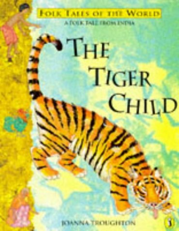 Stock image for The Tiger Child : A Folk Tale from India for sale by Better World Books