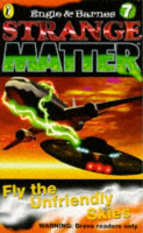 Stock image for Strange Matter 7: Fly the Unfriendly Skies: No. 7 (Strange Matter S.) for sale by WeBuyBooks 2
