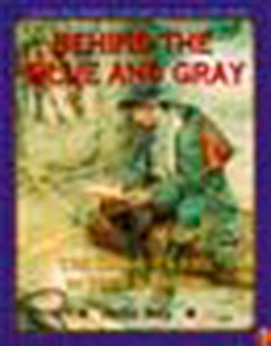 Beispielbild fr Behind the Blue and Gray: The Soldier's Life in the Civil War (Young Readers' History of the Civil War) zum Verkauf von Wonder Book