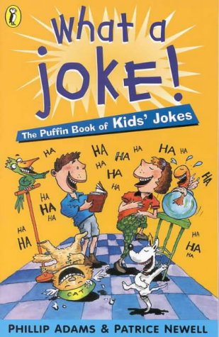 What A Joke: The Puffin Book Of Kids Jokes (9780140383782) by Adams, Phillip; Newell, Patrice