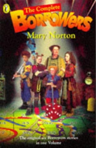 9780140384161: The Complete Borrowers Stories: The Borrowers; the Borrowers Afield; the Borrowers Afloat; the Borrowers Aloft; the Borrowers Avenged; Poor Stainless