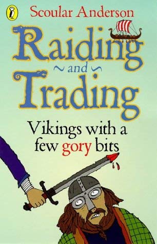 Raiding and Trading: Vikings - with a Few Gory Bits (9780140384741) by Scoular Anderson