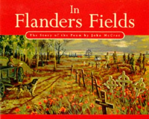 Stock image for In Flanders Fields: The Story of the Poem By John Mccrae for sale by WorldofBooks
