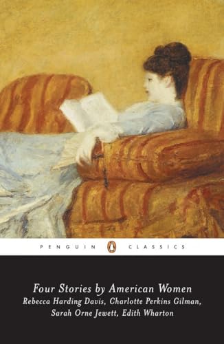 Beispielbild fr Four Stories By American Women: Life in the Iron Mills; The Yellow Wallpaper; The Country of the Pointed Firs; Souls Belated: Rebecca Harding Davis, . OrneJewett, Edith Wharton (Penguin Classics) zum Verkauf von Werdz Quality Used Books