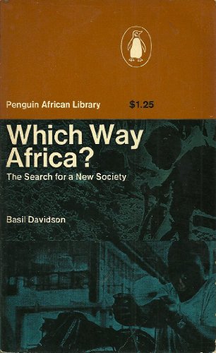 Which Way Africa? The Search for a New Society (African library) (9780140410136) by Davidson, Basil