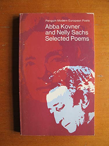 Stock image for Selected Poems [of] Abba Kovner; Translated [from the Hebrew] by Shirley Kaufman and Nurit Orchan; and, Selected Poems Of] Nelly Sachs; Translated [from the German] by Michael Hamburger [and Others], Selected by Stephen Spender; (Penguin Modern European Poets) for sale by Syber's Books