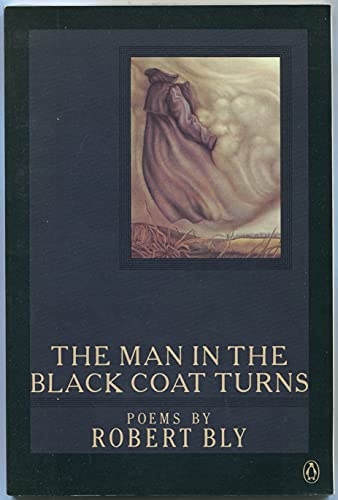 The Man in the Black Coat Turns (9780140423037) by Bly, Robert