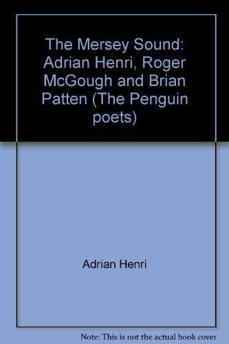Beispielbild fr The Mersey Sound: Adrian Henri, Roger McGough and Brian Patten (The Penguin poets) zum Verkauf von WorldofBooks