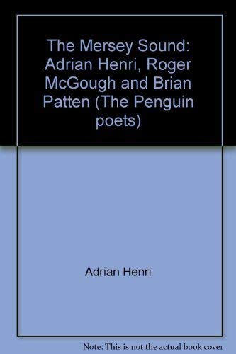 Stock image for Mersey Sound: Adrian Henri, Roger McGough and Brian Patten (The Penguin poets) for sale by Ergodebooks