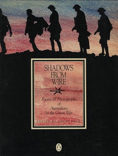 9780140423204: SHADOWS FROM WIRE - Poems and Photographs of Australians in the Great War