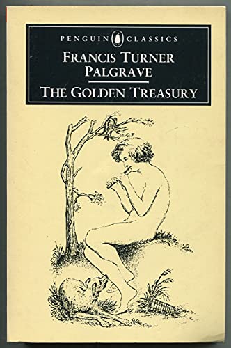 Imagen de archivo de The Golden Treasury: The Best Songs and Lyrical Poems in the English Language (Penguin Classics) a la venta por More Than Words