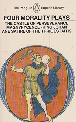 Stock image for Four Morality Plays: The Castle of Perseverance / Magnyfycence / King Johan /Ane Satire of the Thie Estaitis (The Penguin English Library) for sale by SecondSale