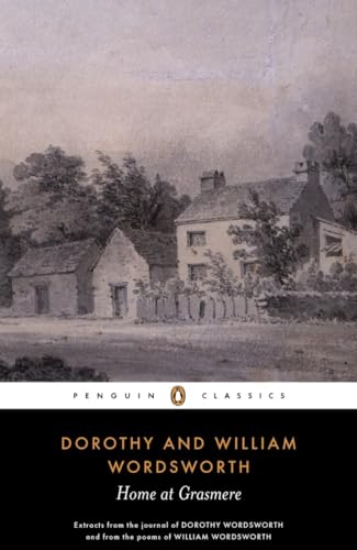 Beispielbild fr Home at Grasmere: Extracts from the Journal of Dorothy Wordsworth (Written Between 1800 and 1803) and from the Poems of William Wordsworth (Penguin Classics) zum Verkauf von Jenson Books Inc