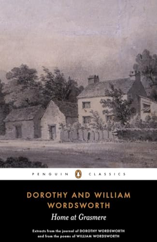 Stock image for Home at Grasmere: Extracts from the Journal of Dorothy Wordsworth (Written Between 1800 and 1803) and from the Poems of William Wordsworth (Penguin Classics) for sale by Jenson Books Inc