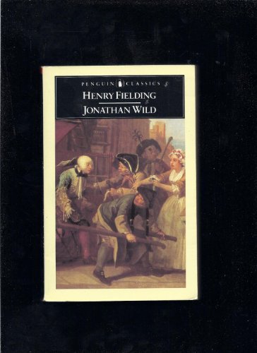 9780140431513: Jonathan Wild(Containing Daniel Defoe's 'the True And Genuine Account of the Life And Action of the Late Jonathan Wild') (English Library)