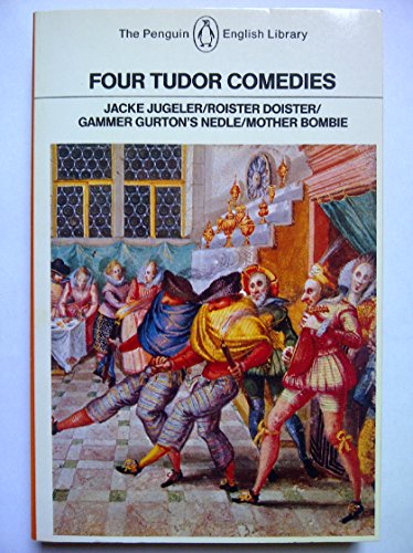 Imagen de archivo de Four Tudor Comedies (The Penguin English library)"Jacke Jugeler", "Roister Doister", "Gammer Gurton's Nedle" and "Mother Bombie" a la venta por WorldofBooks