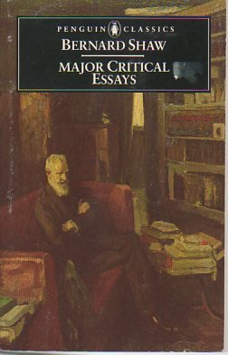 9780140432619: Major Critical Essays: The Quintessence of Ibsenism; the Perfect Wagnerite; the Sanity of Art: "Quintessence of Ibsenism", "Perfect Wagnerite" and "Sanity of Art"