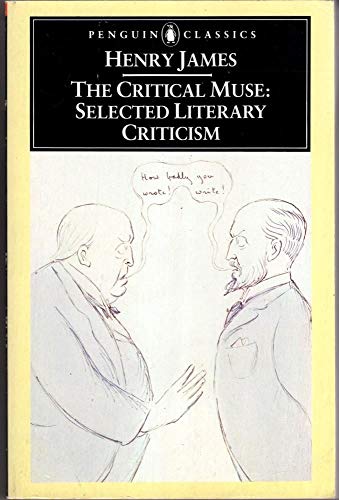 Stock image for The Critical Muse: Selected Literary Criticism (Penguin Classics) for sale by Open Books