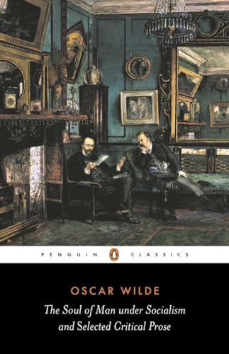 Stock image for The Soul of Man Under Socialism and Selected Critical Prose (Penguin Classics) for sale by New Legacy Books