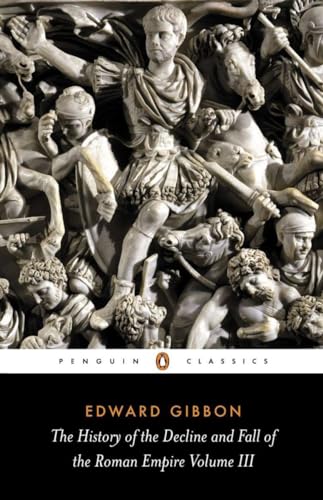 The History of the Decline and Fall of the Roman Empire : Volume 3 - Edward Gibbon