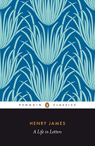 Stock image for Henry James: A Life in Letters (Penguin Classics) for sale by BooksRun