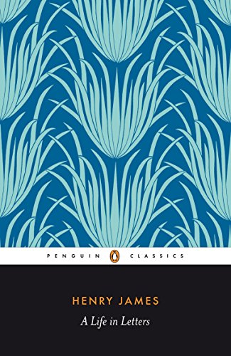 9780140435160: Henry James: A Life in Letters (Penguin Classics)