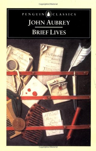 Beispielbild fr Brief Lives: Together with 'an Apparatus For the Lives of Our English Mathematical Writers' And 'the Life of Thomas Hobbes of Malmesbury' (Penguin Classics) zum Verkauf von WorldofBooks