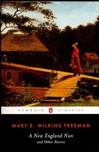 Beispielbild fr A New-England Nun: And Other Stories (Penguin Classics) zum Verkauf von Goodwill