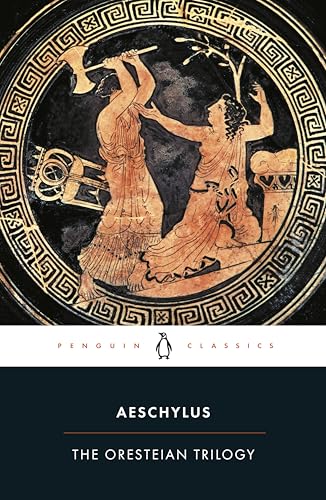 Imagen de archivo de The Oresteian Trilogy: Agamemnon; The Choephori; The Eumenides (Penguin Classics) a la venta por Gulf Coast Books