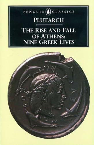 9780140441024: The Rise and Fall of Athens: Nine Greek Lives