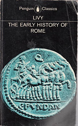 Beispielbild fr The Early History of Rome: Books I-V of the History of Rome from its Foundation (Penguin Classics) zum Verkauf von ZBK Books
