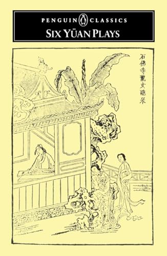 9780140442625: Six Yuan Plays: The Orphan of Chao; the Soul of Ch'ien-Nu Leaves Her Body; the Injustice Done to You Ngo;Chang Boils the Sea; Autumn in Han Palace; a Stratagem of Interlocking Rings; (Classics)