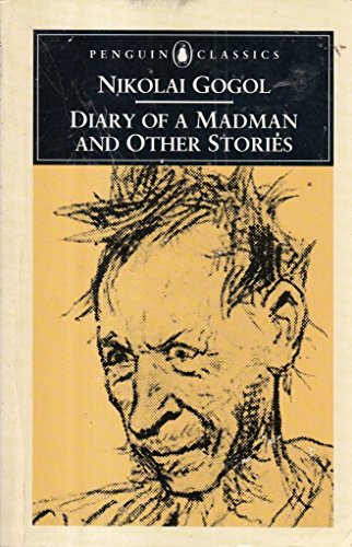 Stock image for Diary of a Madman And Other Stories: Diary of a Madman;the Nose;the Overcoat;How Ivanovich Quarrelled with Ivan Nikiforovich;Ivan Fyodorovich Shponka And His Aunt (Classics) for sale by AwesomeBooks