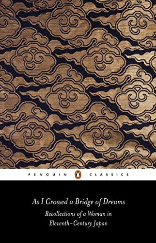 Beispielbild fr As I Crossed a Bridge of Dreams: Recollections of a Woman in 11th-Century Japan (Penguin Classics) zum Verkauf von Ergodebooks