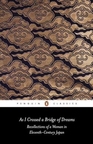 Stock image for As I Crossed a Bridge of Dreams: Recollections of a Woman in 11th-Century Japan (Penguin Classics) for sale by Ergodebooks