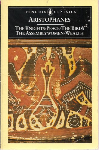 Stock image for The Knights, Peace, Wealth/the Birds, the Assemblywomen (Penguin Classics) for sale by SecondSale