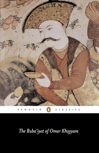 9780140443844: The Ruba'iyat of Omar Khayyam (Penguin Classics)
