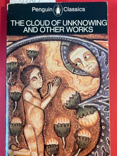 9780140443851: The Cloud of Unknowing And Other Works: The Cloud of Unknowing; the Epistle of Privy Counsel;Dionysius' Mystical Teaching;the Epistle of Prayer (Classics)