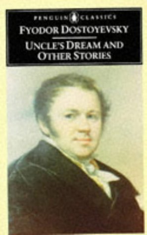 Beispielbild fr Uncle's Dream And Other Stories: A Weak Heart; White Nights; Uncle's Dream; the Meek Girl (Penguin Classics) zum Verkauf von WorldofBooks