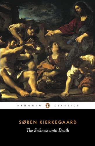 Stock image for The Sickness unto Death: A Christian Psychological Exposition of Edification & Awakening by Anti-Climacus (Penguin Classics) for sale by Ergodebooks