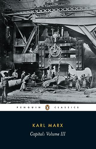 Capital: A Critique of Political Economy, Vol. 3 (Penguin Classics)