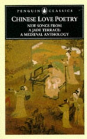 Beispielbild fr Chinese Love Poetry: New Songs from a Jade Terrace - A Medieval Anthology (Penguin Classics) zum Verkauf von AwesomeBooks