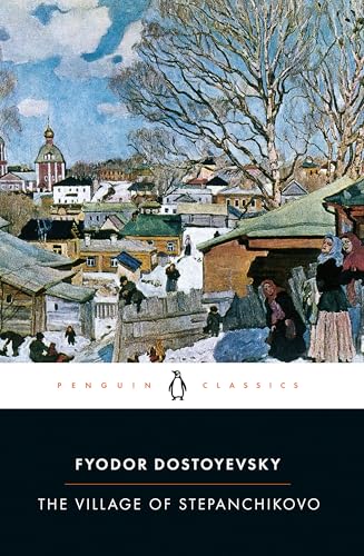 

The Village of Stepanchikovo: And its Inhabitants: From the Notes of an Unknown (Penguin Classics) [Soft Cover ]