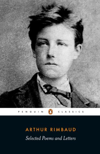 Stock image for Selected Poems and Letters (Rimbaud, Arthur): Parallel Text Edition with Plain Prose Translations of Eachpoem for sale by ThriftBooks-Atlanta