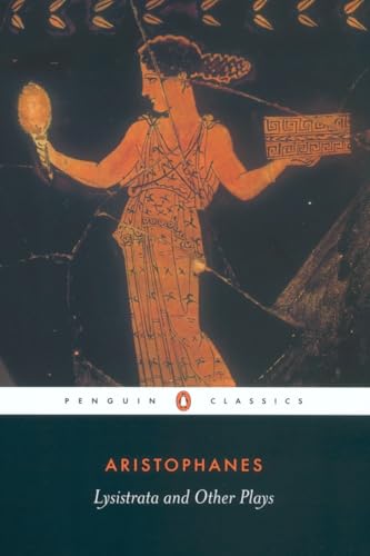 Lysistrata and Other Plays: The Acharnians, The Clouds, Lysistrata (Revised Edition) - Aristophanes, (Translator) Alan H. Sommerstein